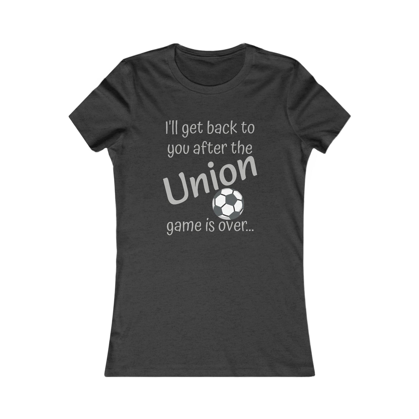 Game Time UNION - Women's Favorite Tee (light text)