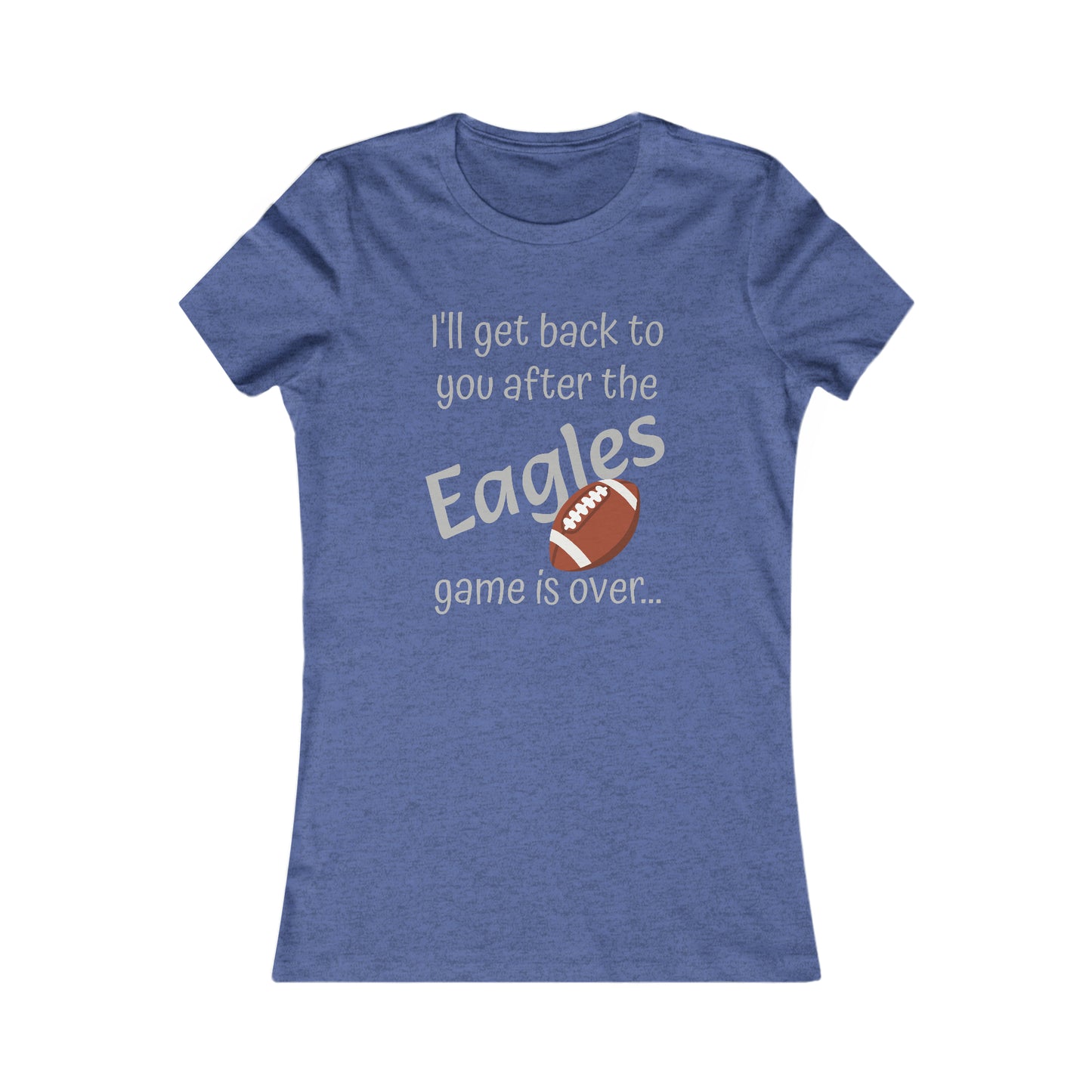 Game Time EAGLES - Women's Favorite Tee (light text)