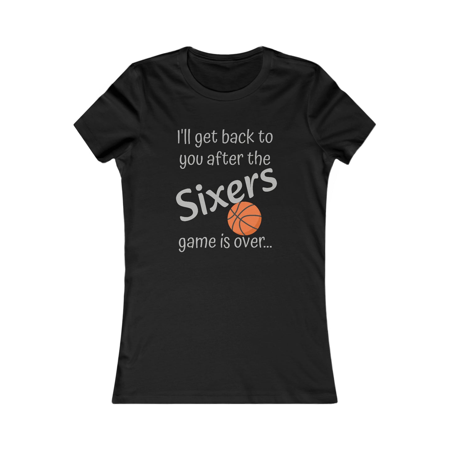 Game Time SIXERS - Women's Favorite Tee (light text)