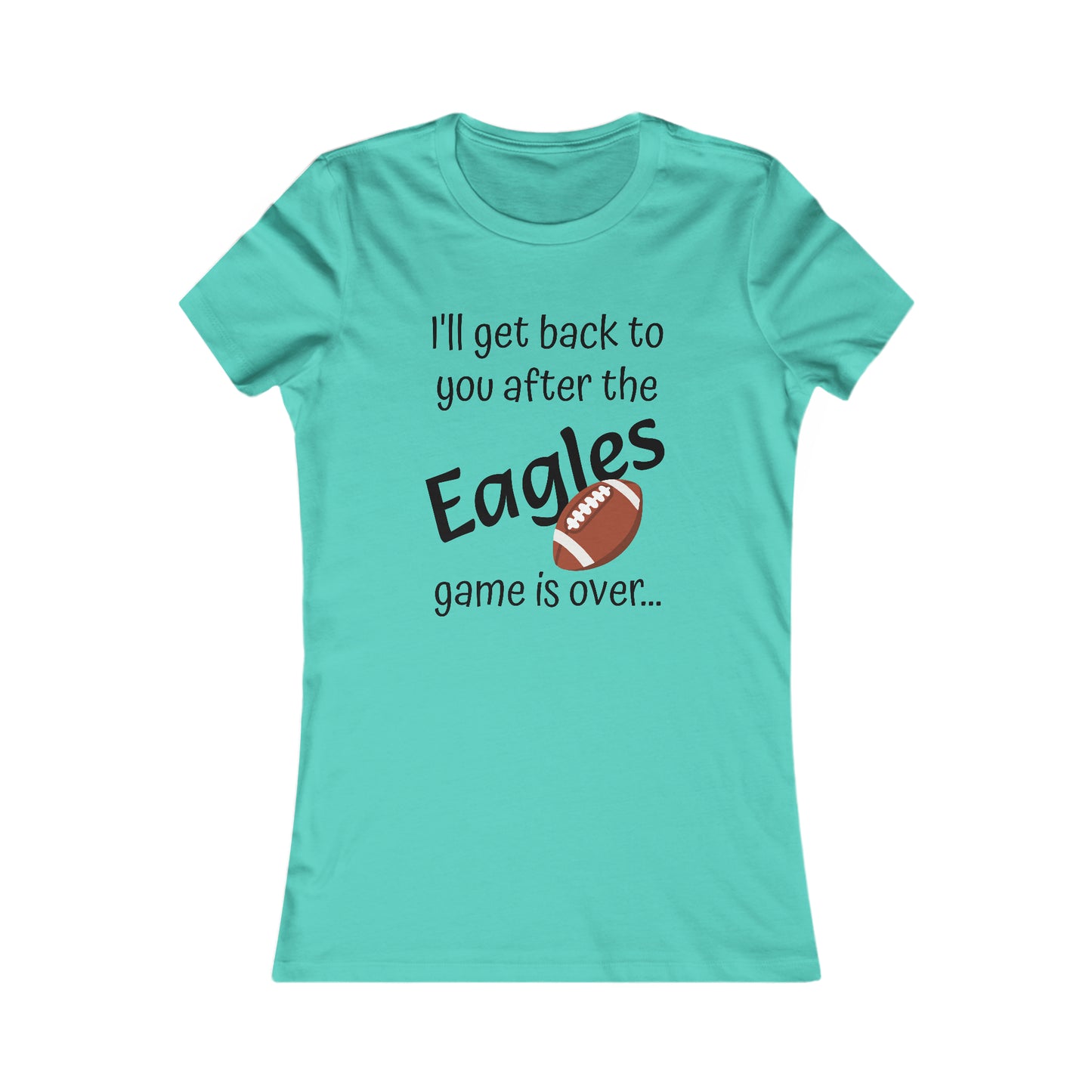 Game Time EAGLES - Women's Favorite Tee (black text)