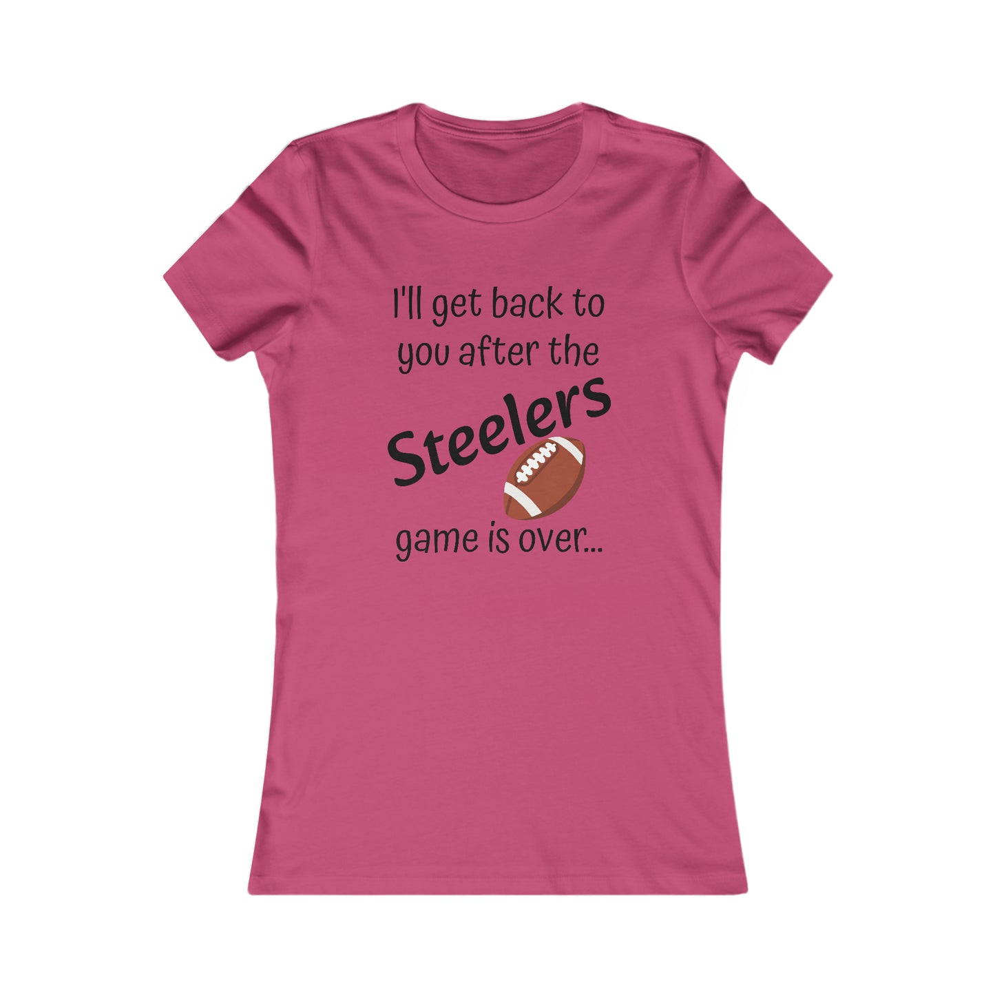 Game Time STEELERS - Women's Favorite Tee (black text)