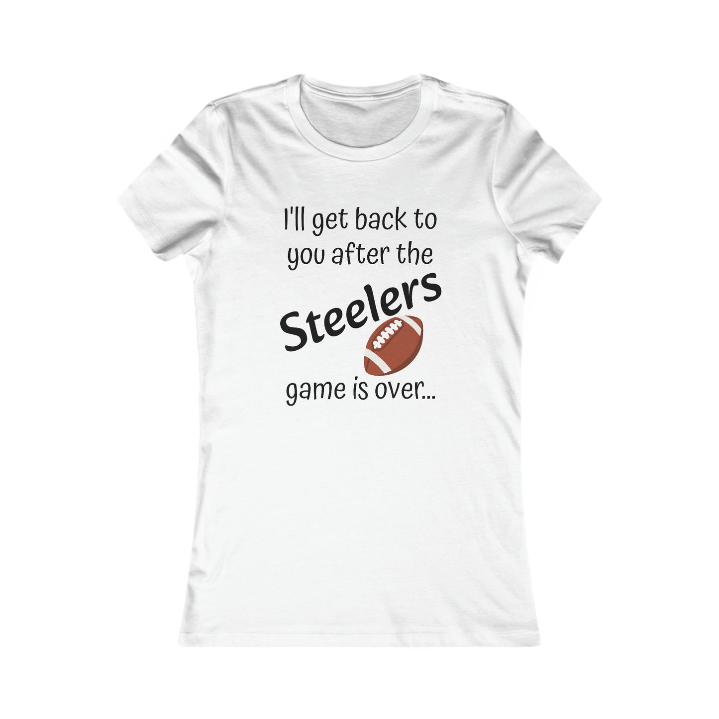 Game Time STEELERS - Women's Favorite Tee (black text)