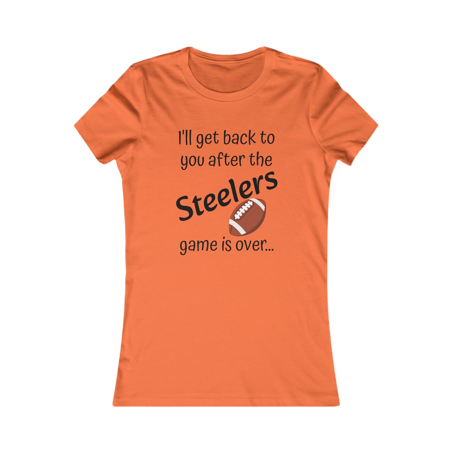 Game Time STEELERS - Women's Favorite Tee (black text)