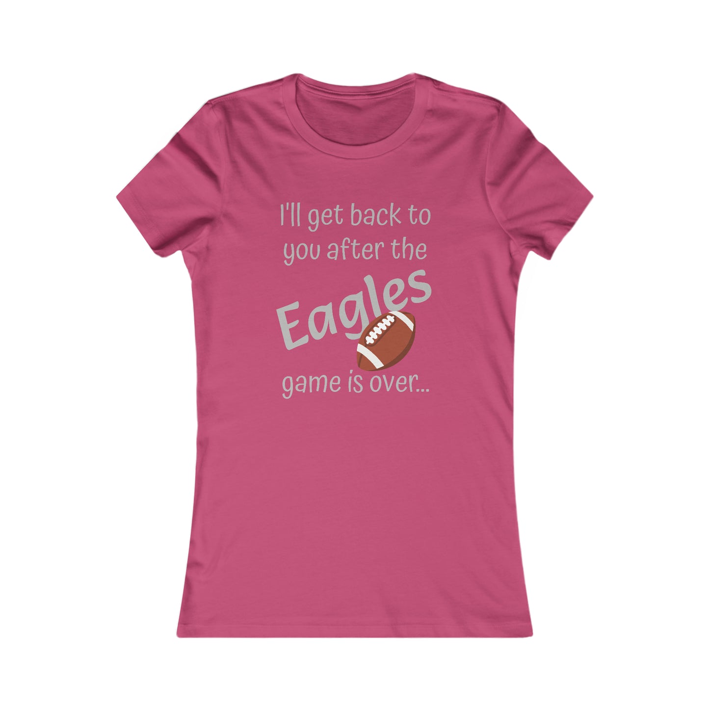 Game Time EAGLES - Women's Favorite Tee (light text)