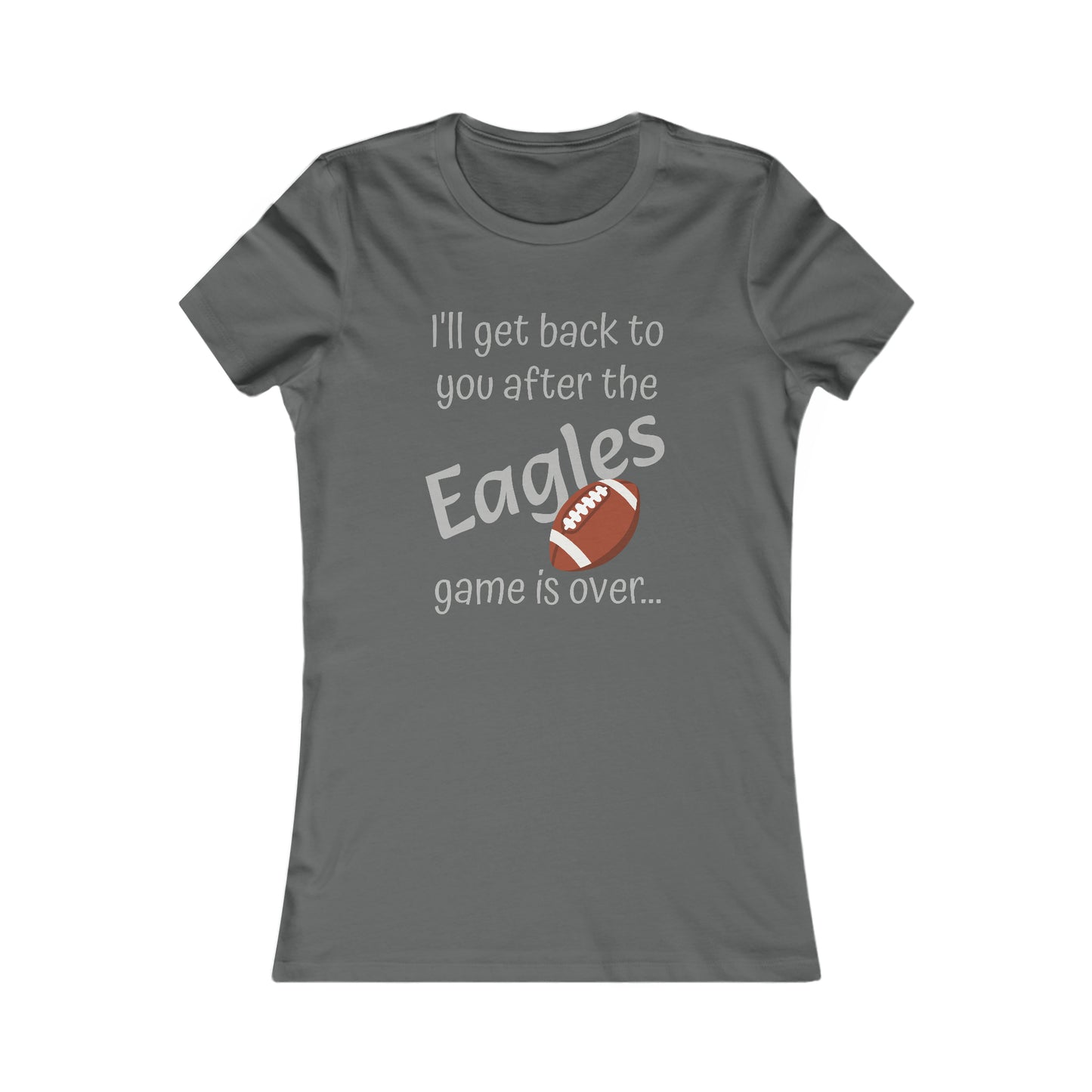 Game Time EAGLES - Women's Favorite Tee (light text)