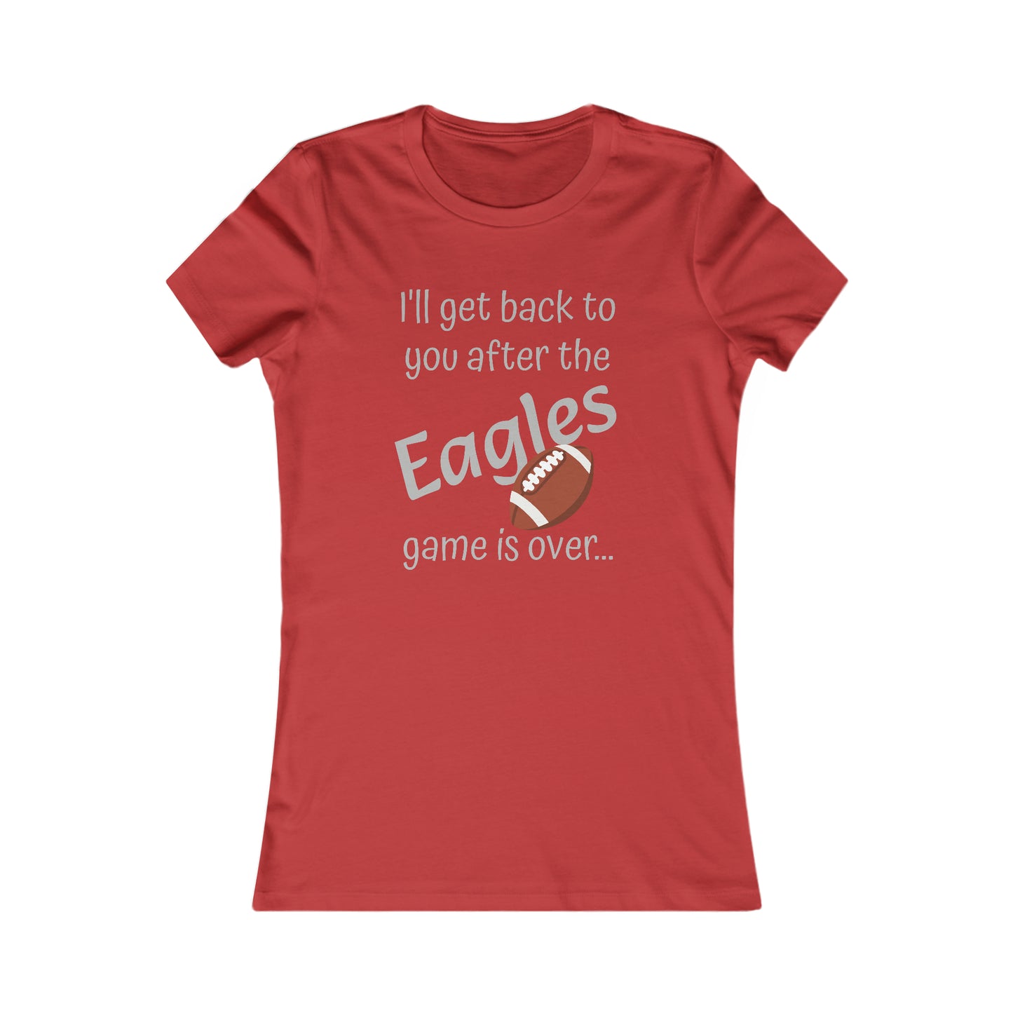 Game Time EAGLES - Women's Favorite Tee (light text)