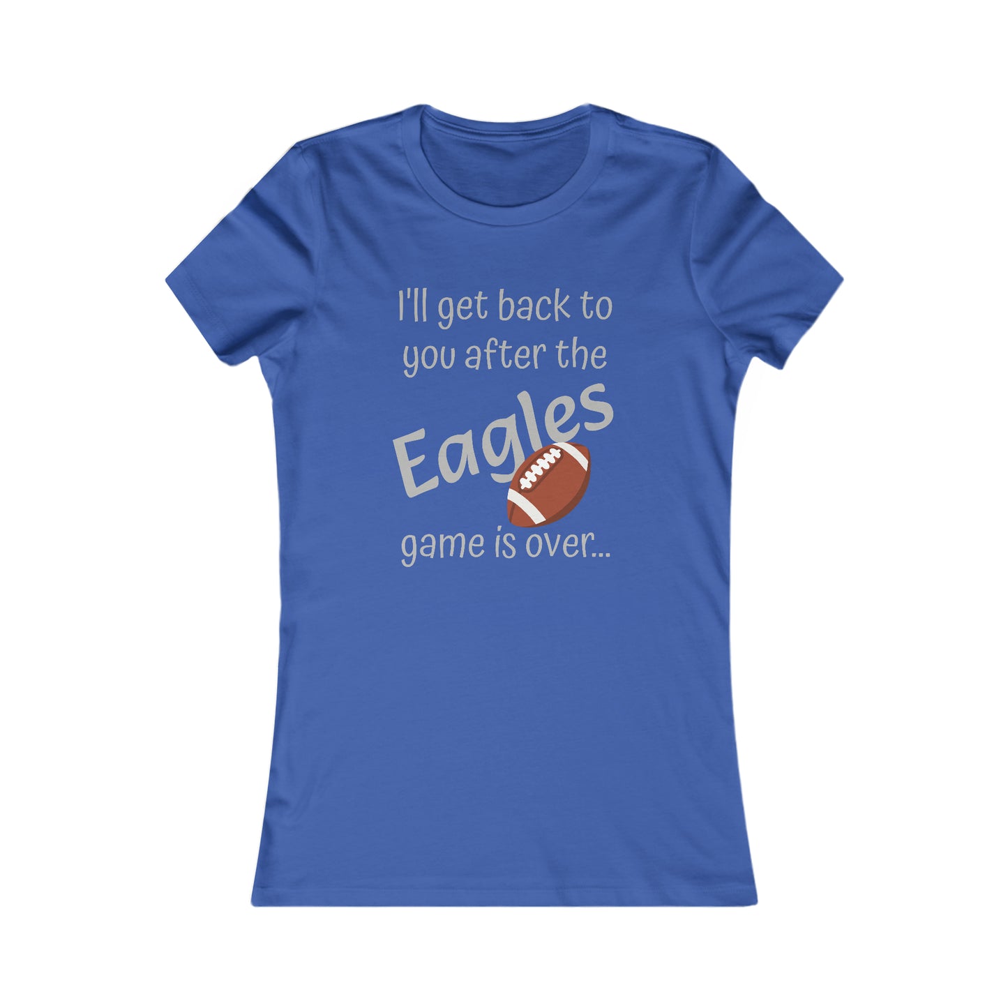 Game Time EAGLES - Women's Favorite Tee (light text)