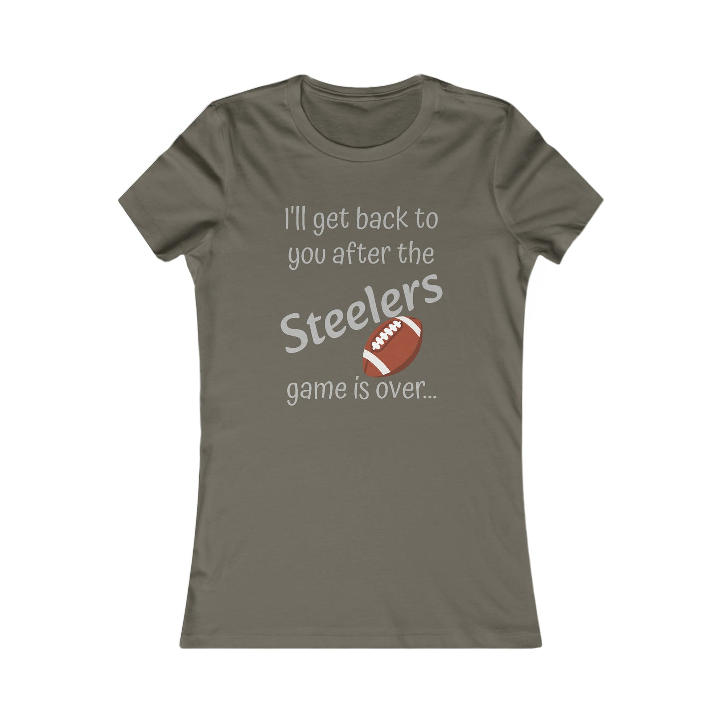 Game Time STEELERS - Women's Favorite Tee (light text)