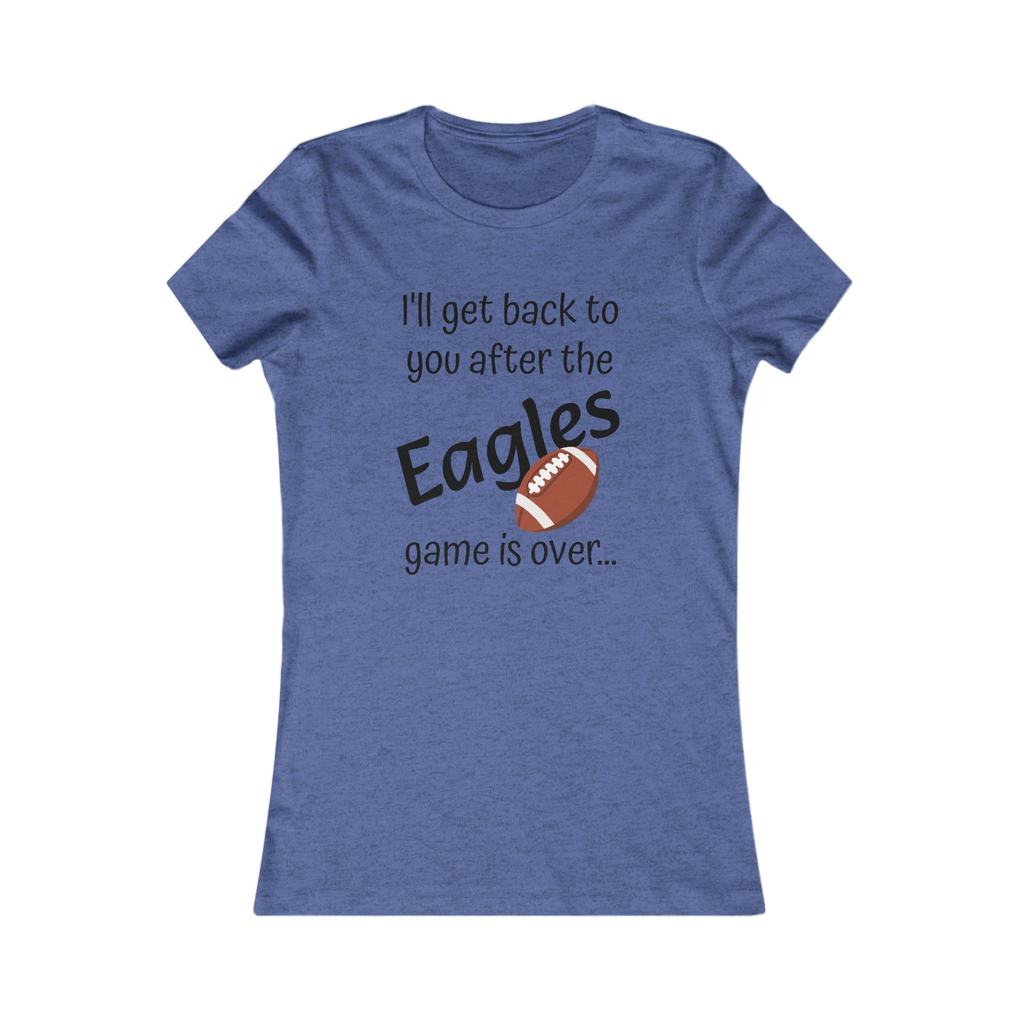 Game Time EAGLES - Women's Favorite Tee (black text)