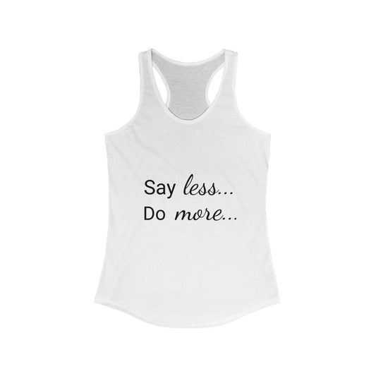 Women's Racerback Tank - Say less Do more